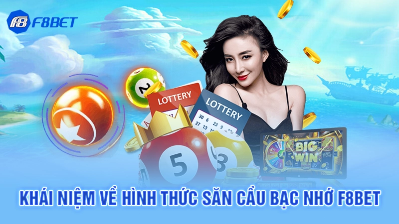 Kinh Nghiệm Lô Đề Bạc Nhớ F8bet 2 Khái niệm về hình thức săn cầu bạc nhớ F8bet