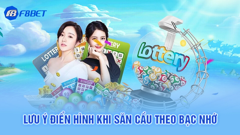 Kinh Nghiệm Lô Đề Bạc Nhớ F8bet 4 Lưu ý điển hình khi săn cầu theo bạc nhớ