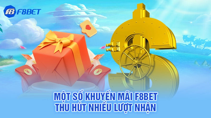 Khuyến Mãi F8bet 2 Một số khuyến mãi F8bet thu hút nhiều lượt nhận