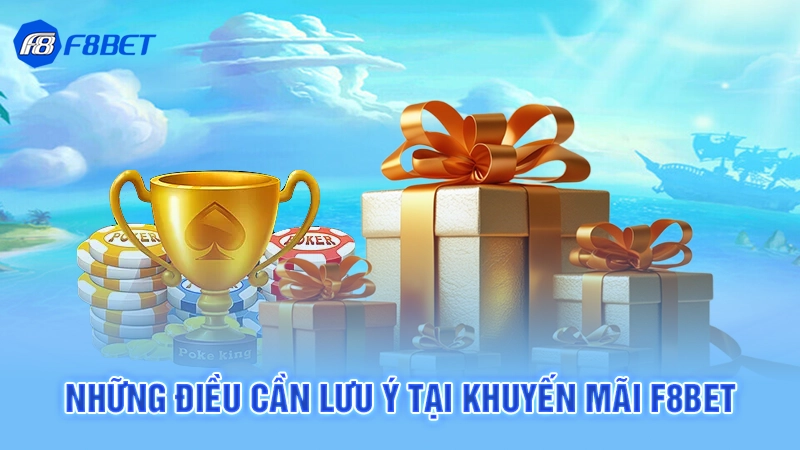 Khuyến Mãi F8bet 4 Những điều cần lưu ý tại khuyến mãi F8bet