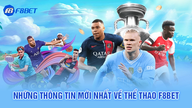 Những thông tin mới nhất về thể thao F8bet