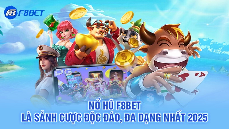 3 Mẹo Chơi Nổ Hũ F8bet 2 Nổ hũ F8BET là sảnh cược độc đáo, đa dạng nhất 2025