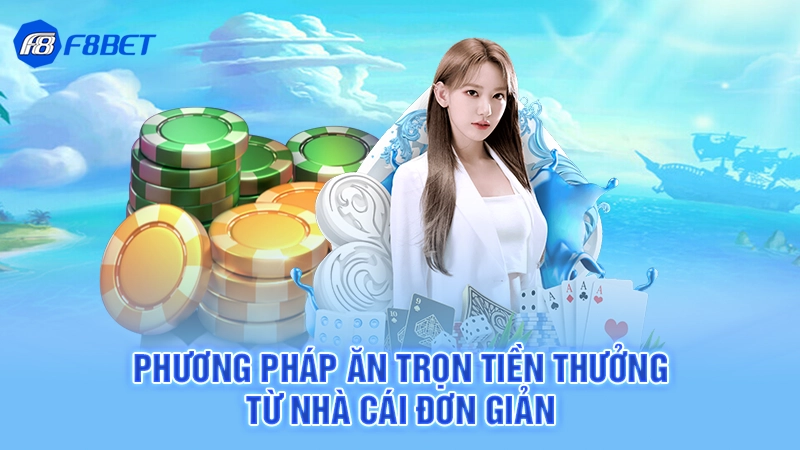 Game Bài Tá Lả F8bet 4 Phương pháp ăn trọn tiền thưởng từ nhà cái đơn giản
