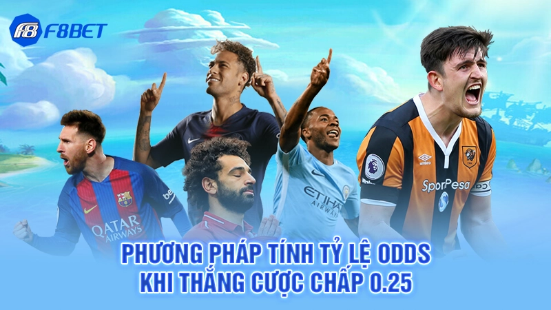 Cược Chấp 0.25 - F8BET 4 Phương pháp tính tỷ lệ odds khi thắng cược chấp 0.25