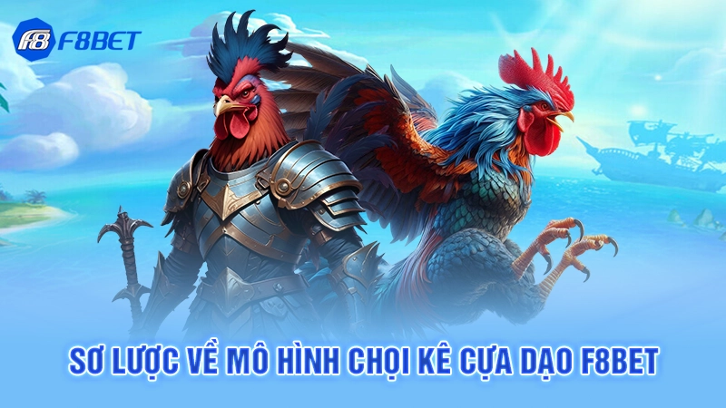 Đá Gà Cựa Dao F8bet 2 Sơ lược về mô hình chọi kê cựa dạo F8bet