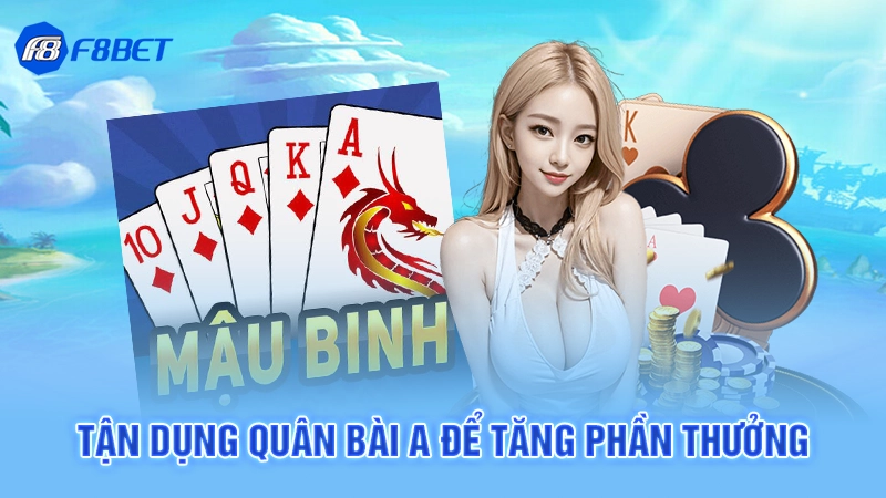 Cách Tính Chi Trong Binh Xập Xám F8BET 4 Tận dụng quân bài A để tăng phần thưởng