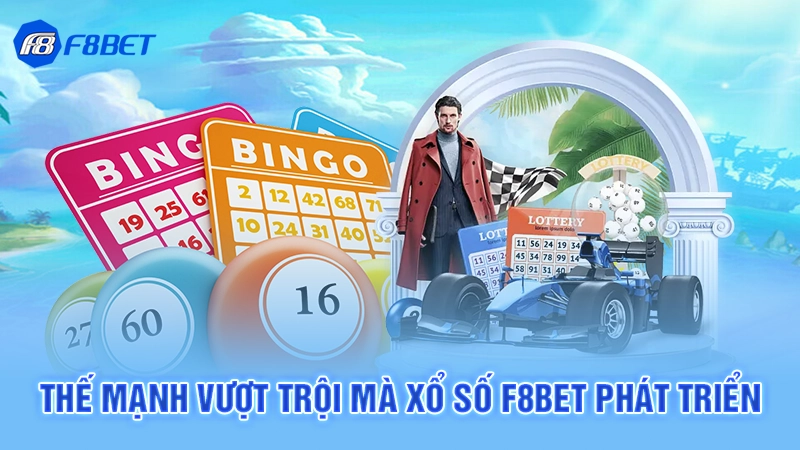 Thế mạnh vượt trội mà xổ số F8bet phát triển