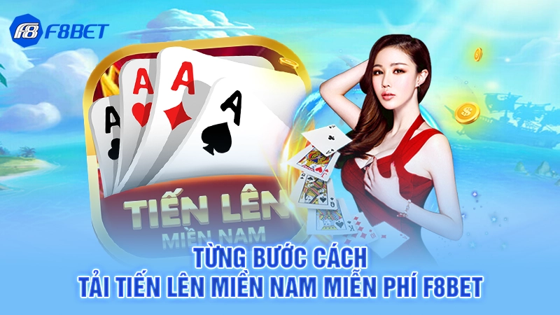 Tải Tiến Lên Miền Nam Miễn Phí F8bet 3 Từng bước cách tải tiến lên miền nam miễn phí F8bet